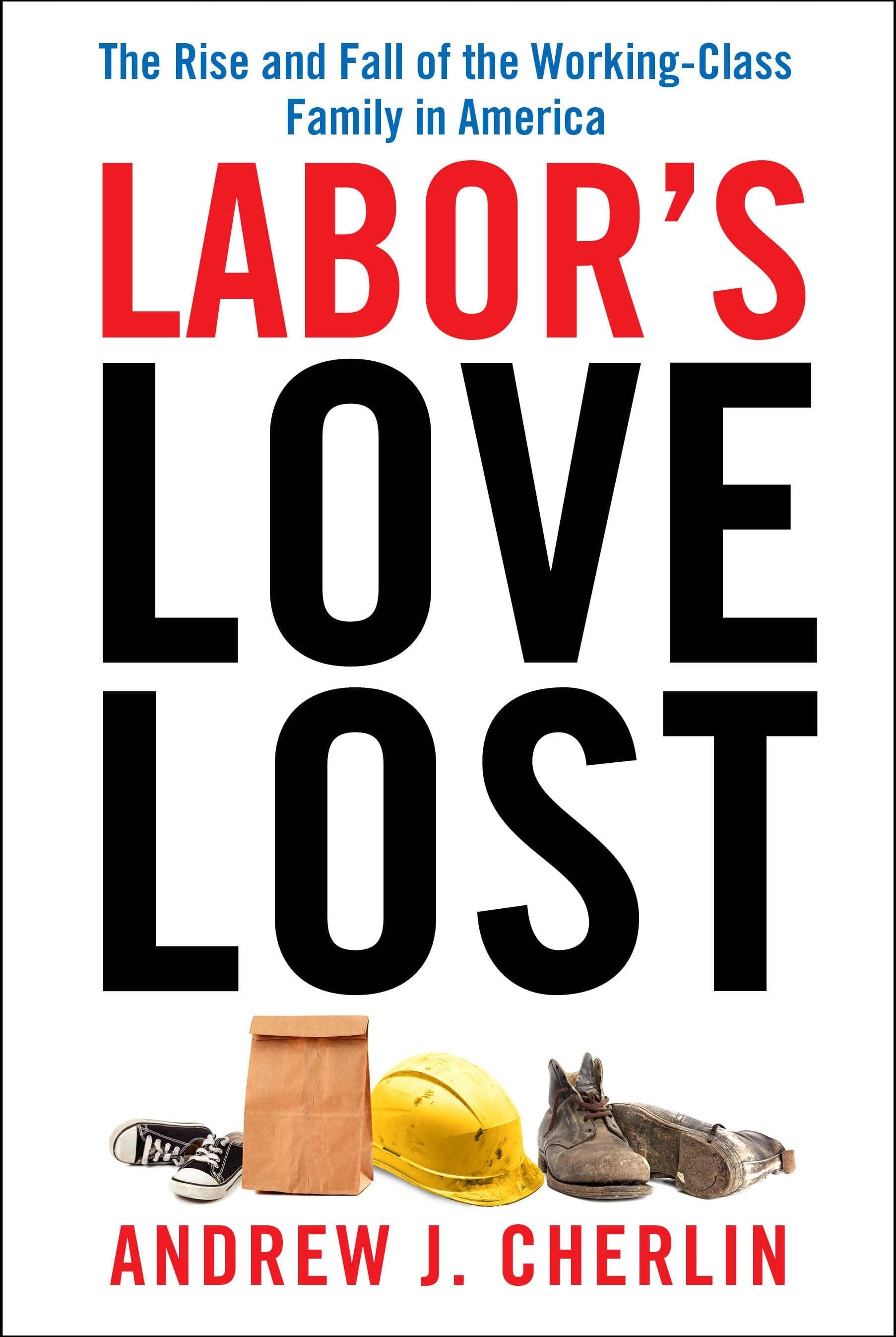 labors lost love by andrew j cherlin
